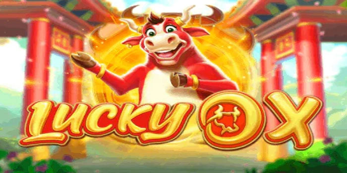Trik Mudah Untuk Raih Jackpot di Slot Lucky Ox di Setiap Putaran