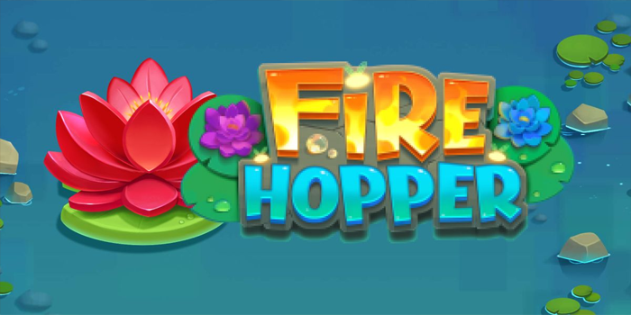 Fire Hopper Slot Lompatan Api Penuh Hadiah Menantimu