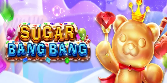 Sugar Bang Bang Slot Manisnya Kemenangan Setiap Putaran