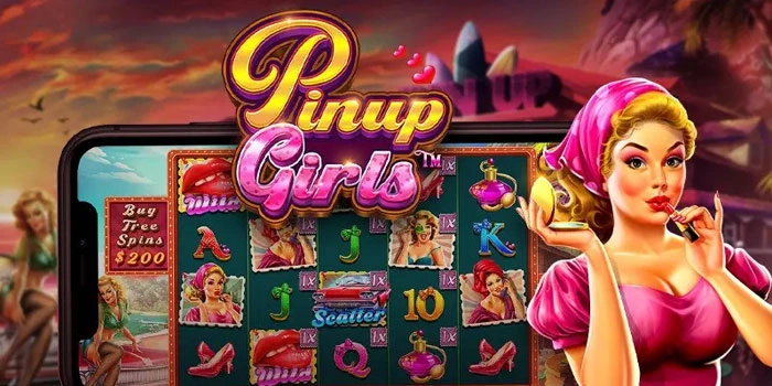 Trik Jitu Bermain Slot Pinup Girls Agar Mudah Menang