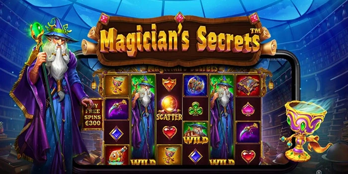 Cara Cepat Menang Besar Slot Magician’s Secrets Tanpa Perlu Ribet 
