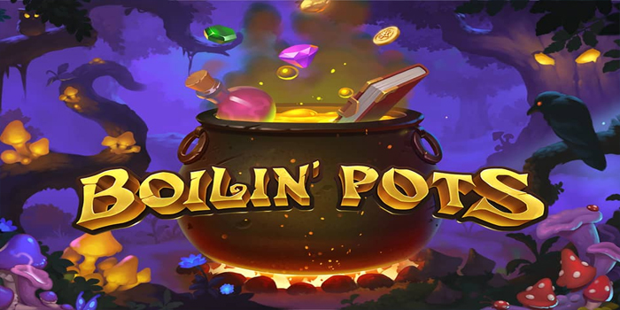 Cara Bermain Slot Boilin’ Pots Dengan Jackpot Menggiurkan